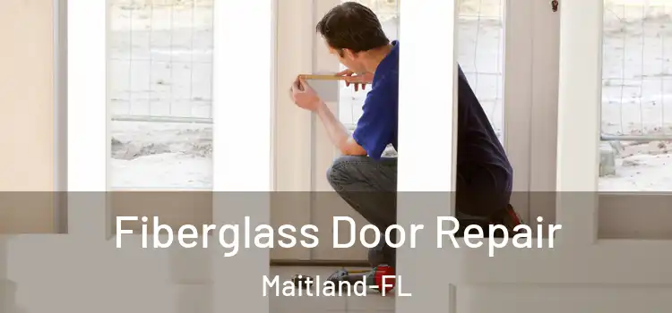  Fiberglass Door Repair Maitland-FL