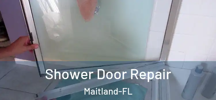  Shower Door Repair Maitland-FL